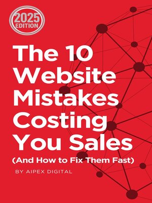 cover image of The 10 Website Mistakes Costing You Sales (And How to Fix Them Fast) 2025 Edition